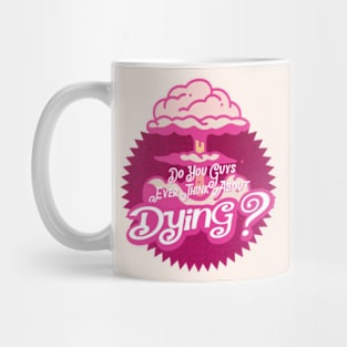 Do you guys ever think about dying? Mug